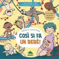 Così si fa un bebè. Il mio primo libro di educazione sessuale. Ediz. a colori