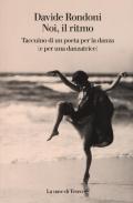 Noi, il ritmo. Taccuino di un poeta per la danza (e per una danzatrice)