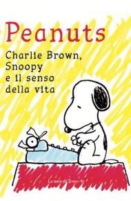 Peantus. Charlie Brown, Snoopy e il senso della vita