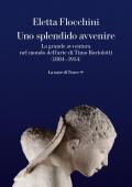 Uno splendido avvenire. La grande avventura nel mondo dell'arte di Timo Bortolotti (1884-1954)