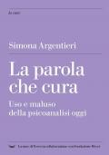 La parola che cura. Uso e maluso della psicoanalisi oggi