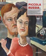Piccola Russia. La collezione di arte russa e sovietica di Laura e Giuseppe Boffa. Ediz. illustrata