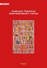 Fabrizio Tedeschi. Contemporary totem. Ediz. illustrata