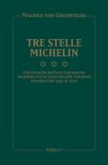 Tre Stelle Michelin. Enciclopedia dell'alta ristorazione mondiale con la storia dei 286 ristoranti tristellati dal 1933 al 2020