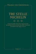 Tre Stelle Michelin. Enciclopedia dell'alta ristorazione mondiale con la storia dei 286 ristoranti tristellati dal 1933 al 2020