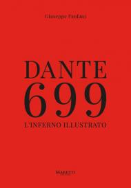 Dante 699. L'Inferno illustrato. Ediz. illustrata