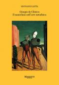 Giorgio de Chirico. Il manichino nell'arte metafisica