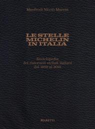 Le stelle Michelin in Italia. Enciclopedia dei ristoranti stellati italiani dal 1959 al 2021
