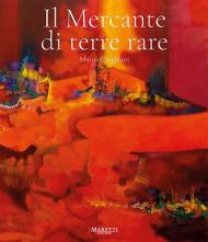 Marco Cingolani. Il mercante di terre rare. Ediz. illustrata