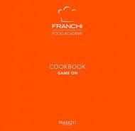 Franchi Food Academy. Cookbook, game on. Vol. 3