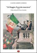 24 maggio, l'esercito marciava. 1915 l'Italia nella prima guerra mondiale