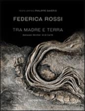 Tra madre e terra-Between mother and earth. Ediz. bilingue