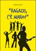 Ragazzi, c'è Mario!