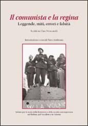 Il comunista e la regina. Leggende, miti, errori e falsità. Scritti su Cino Moscatelli