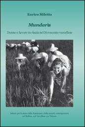 Mundarìs. Donne e lavoro in risaia nel Novecento vercellese