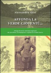 Affonda la verde gioventù... Schegge di storia valsesiana negli anni che precedono, accompagnano e seguono la grande guerra