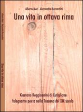 Una vita in ottava rima. Gaetano Regiannini di Cutigliano falegname poeta nella Toscana del XIX secolo