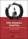 Zen Keiraku Shiatsu. Una via pratica di conoscenza dei meridiani estesi di Shizuto Masunaga