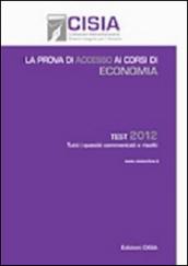 La prova di accesso ai corsi di economia. Test 2012. Tutti i quesiti commentati e risolti