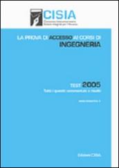 La prova di accesso ai corsi di ingegneria. Test 2005. Tutti i quesiti commentati e risolti