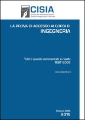 La prova di accesso ai corsi di ingegneria. Test 2009. Tutti i quesiti commentati e risolti