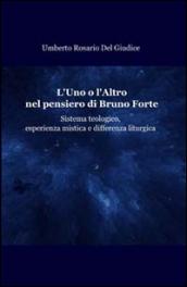 L'uno o l'altro nel pensiero di Bruno Forte. Sistema teologico, esperienza mistica e differenza liturgica