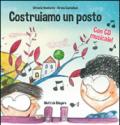 Costruiamo un posto. Io ci sto. Ediz. illustrata. Con CD Audio