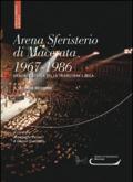 Arena sferisterio di Macerata 1967-1986. Origini e storia della tradizione lirica. Il secondo decennio. Ediz. multilingue