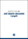 Architettura 49. José Ignacio Linazasoro. 5 progetti. Ediz. illustrata