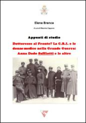 Dottoresse al fronte? La C.R.I. e le donne medico nella grande guerra. Anna Dado Saffiotti e le altre