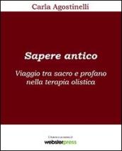 Sapere antico. Viaggio tra sacro e profano nella terapia olistica