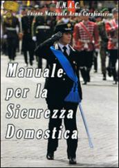 Manuale per la sicurezza domestica. Unione nazionale arma carabinieri