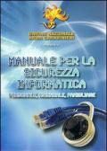 Manuale per la sicurezza informatica. Personale, aziendale, familiare