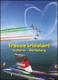 Frecce tricolori. La storia. Ediz. italiana e inglese