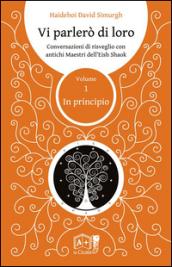 Vi parlerò di loro. Conversazioni di risveglio con antichi maestri dell'Eish Shaok: 1