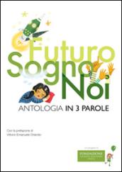 Futuro, sogno, noi. Antologia in 3 parole