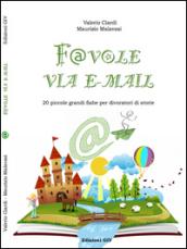 Favole via email. 20 piccole grandi fiabe per divoratori di storie