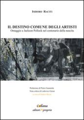 Il destino comune degli artisti. Omaggio a Jackson Pollock nel centenario della nascita