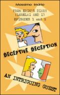 Deceptive deception. An intriguing guest: Volume 1