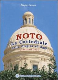 Noto, la cattedrale. Dalle origini ad oggi