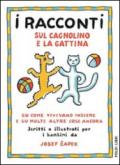 I racconti sul cagnolino e la gattina. Su come vivevano insieme e su molte altre cose ancora