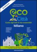 Eco in città. Milano. Guida agli stili di vita sostenibili