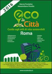 Eco in città Roma. Guida agli stili di vita sostenibili