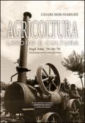 Agricoltura lavoro e cultura. Negli anni 50-60-70. Ediz. illustrata