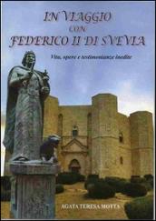 In viaggio con Federico II di Svevia. Vita, opere e testimonianze inedite