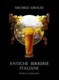 Antiche birrerie italiane. Storia e immagini