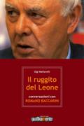 Il ruggito del leone. Conversazioni con Romano Baccarini