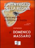 Il ventaglio della regina. Storia segreta di Cristina di Svezia: unico