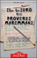 Il libro dei proverbi maremmani. Proverbi, massime e modi di dire...