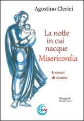 La notte in cui nacque Misericordia. Incroci di donne